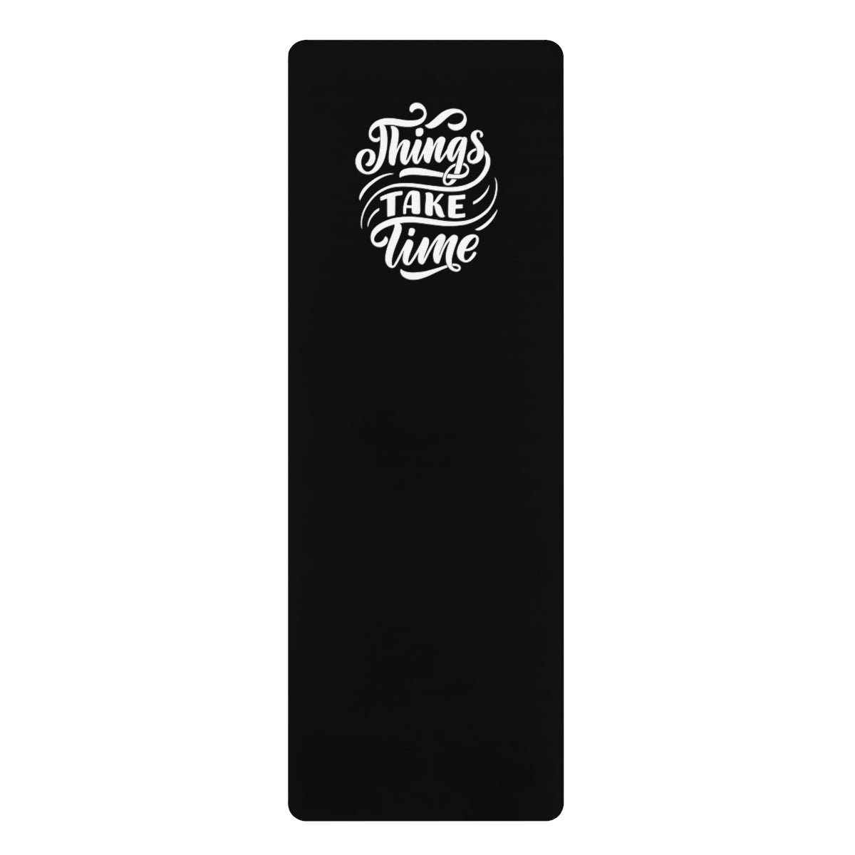 Rubber Yoga Mat - Things Take Time